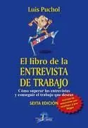 EL LIBRO DE LA ENTREVISTA DE TRABAJO: CÓMO SUPERAR LAS ENTREVISTAS Y CONSEGUIR EL TRABAJO QUE DESEAS EL LIBRO DE LA ENTREVISTA DE TRABAJO: CÓMO SUPERAR LAS ENTREVISTAS Y CONSEGUIR EL TRABAJO QUE DESEAS
