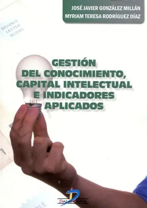 GESTIÓN DEL CONOCIMIENTO, CAPITAL INTELECTUAL E INDICADORES APLICADOS