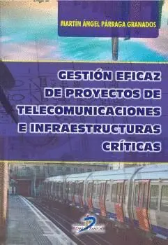 GESTIÓN EFICAZ DE PROYECTOS DE TELECOMUNICACIONES E INFRAESTRUCTURAS CRÍTICAS