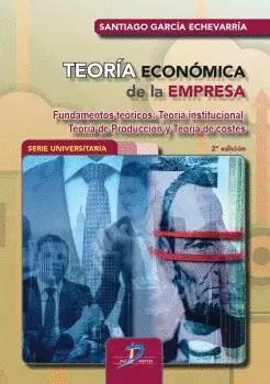 TEORÍA ECONÓMICA DE LA EMPRESA. FUNDAMENTOS TEÓRICOS: TEORÍA INSTITUCIONAL, TEORÍA DE PRODUCCIÓN Y T