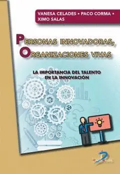 PERSONAS INNOVADORAS, ORGANIZACIONES VIVAS. LA IMPORTANCIA DEL TALENTO EN LA INNOVACIÓN