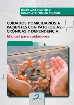 CUIDADOS DOMICILIARIOS A PACIENTES CON PATOLOGÍAS CRÓNICAS Y DEPENDENCIA. MANUAL PARA CUIDADORES