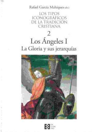 LOS TIPOS ICONOGRAFICOS DE LA TRADICION CRISTIANA 2: LOS ANGELES I. LA GLORIA Y SUS JERARQUIAS