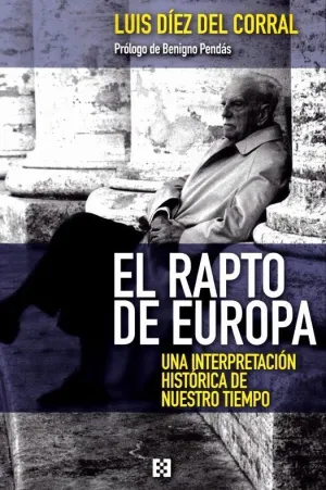 EL RAPTO DE EUROPA: UNA INTERPRETACION HISTORICA DE NUESTRO TIEMPO EL RAPTO DE EUROPA: UNA INTERPRETACION HISTORICA DE NUESTRO TIEMPO