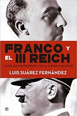 FRANCO Y EL III REICH : LAS RELACIONES DE ESPAÑA CON LA ALEMANIA DE HITLER FRANCO Y EL III REICH : LAS RELACIONES DE ESPAÑA CON LA ALEMANIA DE HITLER
