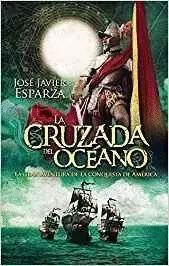 LA CRUZADA DEL OCEANO: LA GRAN AVENTURA DE LA CONQUISTA DE AMÉRICA