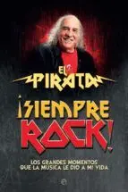 ¡SIEMPRE ROCK! LOS GRANDES MOMENTOS QUE LA MUSICA LE DIO A MI VIDA ¡SIEMPRE ROCK! LOS GRANDES MOMENTOS QUE LA MUSICA LE DIO A MI VIDA