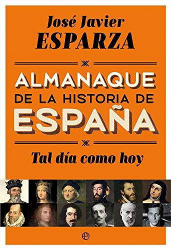 TAL DIA COMO HOY: ALMANAQUE DE LA HISTORIA DE ESPAÑA