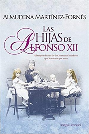 LAS HIJAS DE ALFONSO XII : <BR>