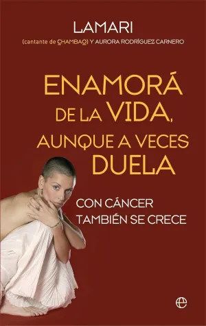 ENAMORÁ DE LA VIDA, AUNQUE A VECES DUELA: CON CÁNCER TAMBIÉN SE CRECE