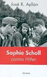 SOPHIE SCHOLL CONTRA HITLER SOPHIE SCHOLL CONTRA HITLER