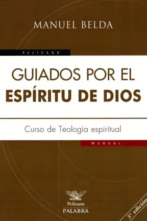 GUIADOS POR EL ESPIRITU DE DIOS: CURSO DE TEOLOGIA ESPIRITUAL GUIADOS POR EL ESPIRITU DE DIOS: CURSO DE TEOLOGIA ESPIRITUAL