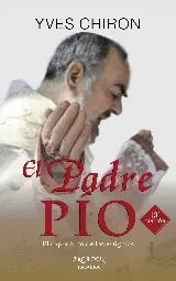 EL PADRE PIO: EL CAPUCHINO DE LOS ESTIGMAS EL PADRE PIO: EL CAPUCHINO DE LOS ESTIGMAS