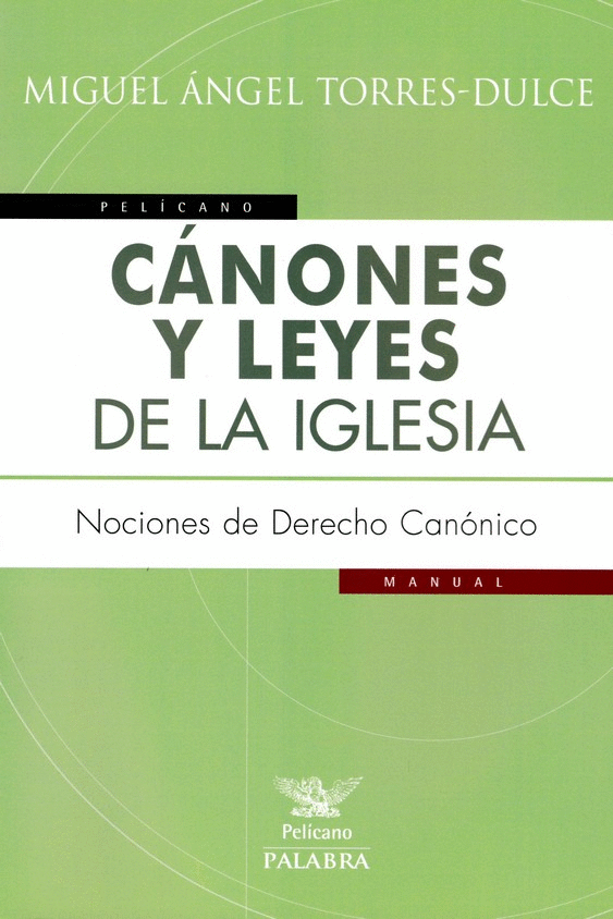 CÁNONES Y LEYES DE LA IGLESIA: NOCIONES DE DERECHO CANÓNICO