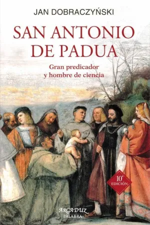 SAN ANTONIO DE PADUA: GRAN PREDICADOR Y HOMBRE DE CIENCIA