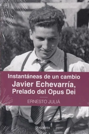 INSTANTÁNEAS DE UN CAMBIO: JAVIER ECHEVARRÍA, PRELADO DEL OPUS DEI
