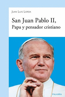 SAN JUAN PABLO II. PAPA Y PENSADOR CRISTIANO