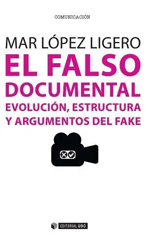FALSO DOCUMENTAL: EVOLUCION, ESTRUCTURA Y ARGUMENTOS DEL FAKE FALSO DOCUMENTAL: EVOLUCION, ESTRUCTURA Y ARGUMENTOS DEL FAKE