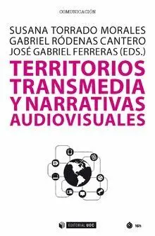 TERRITORIOS, TRASMEDIA Y NARRATIVAS AUDIOVISUALES