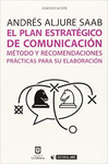 EL PLAN ESTRATÉGICO DE COMUNICACIÓN : MÉTODO Y RECOMENDACIONES PRÁCTICAS PARA SU ELABORACIÓN