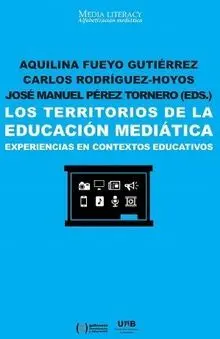 LOS TERRITORIOS DE LA EDUCACIÓN MEDIÁTICA: EXPERIENCIAS EN CONTEXTOS EDUCATIVOS