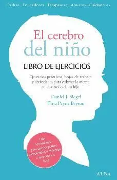 EL CEREBRO DEL NIÑO. LIBRO DE EJERCICIOS: EJERCICIOS PRÁCTICOS, HOJAS DE TRABAJO Y ACTIVIDADES PARA