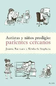 AUTISTAS Y NIÑOS PRODIGIO: PARIENTES CERCANOS AUTISTAS Y NIÑOS PRODIGIO: PARIENTES CERCANOS