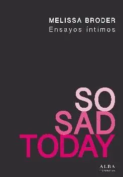 SO SAD TODAY: ENSAYOS ÍNTIMOS SO SAD TODAY: ENSAYOS ÍNTIMOS