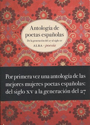 ANTOLOGÍA DE POETAS ESPAÑOLAS: DE LA GENERACIÓN DEL 27 AL SIGLO XV