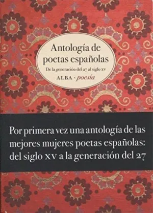ANTOLOGÍA DE POETAS ESPAÑOLAS: DE LA GENERACIÓN DEL 27 AL SIGLO XV ANTOLOGÍA DE POETAS ESPAÑOLAS: DE LA GENERACIÓN DEL 27 AL SIGLO XV