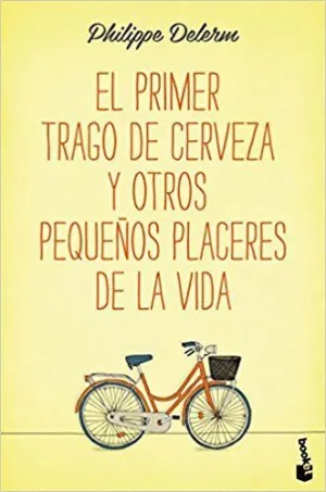EL PRIMER TRAGO DE CERVEZA Y OTROS PEQUEÑOS PLACERES