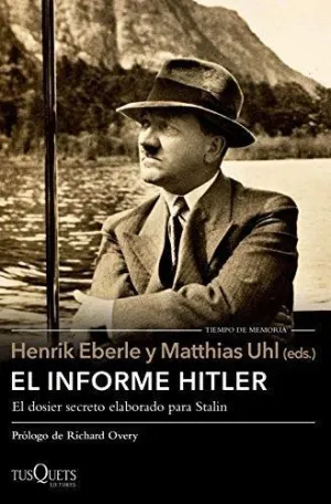 EL INFORME HITLER: EL DOSIER SECRETO ELABORADO POR STALIN EL INFORME HITLER: EL DOSIER SECRETO ELABORADO POR STALIN