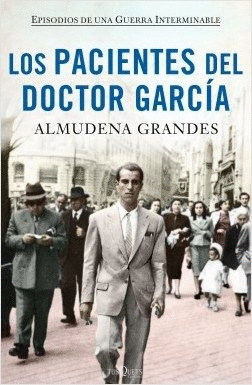 LOS PACIENTES DEL DOCTOR GARCÍA: EPISODIOS DE UNA GUERRA INTERMINABLE