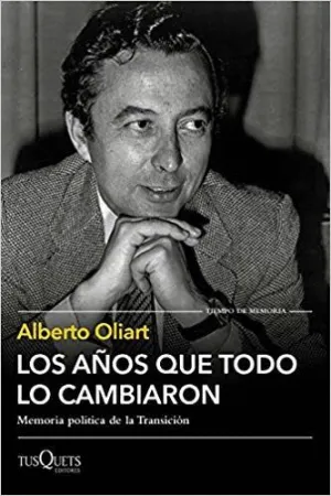 LOS AÑOS QUE TODO LO CAMBIARON: MEMORIA POLITICA DE LA TRANSICION