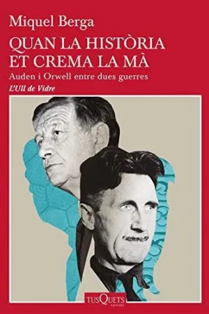 QUAN LA HISTÒRIA ET CREMA LA MÀ: AUDEN I ORWELL ENTRE DUES GUERRES
