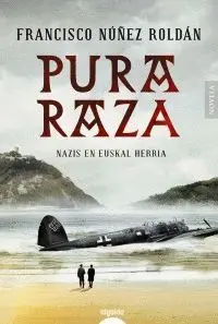 PURA RAZA: NAZIS EN EUSKAL HERRIA