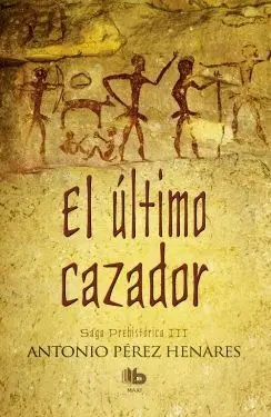 EL ÚLTIMO CAZADOR (SAGA PREHISTÓRICA  3)