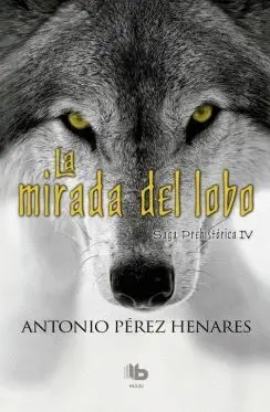 LA MIRADA DEL LOBO (SAGA PREHISTÓRICA  4)