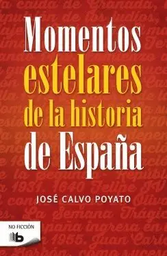 MOMENTOS ESTELARES DE LA HISTORIA DE ESPAÑA MOMENTOS ESTELARES DE LA HISTORIA DE ESPAÑA