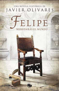 FELIPE: HEREDARÁS EL MUNDO