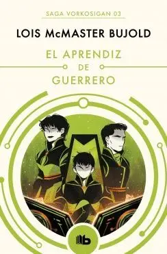 EL APRENDIZ DE GUERRERO (SAGA VORKOSIGAN 03)