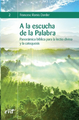 A LA ESCUCHA DE LA PALABRA: PANORÁMICA BÍBLICA PARA LA LECTIO DIVINA Y LA CATEQUESIS