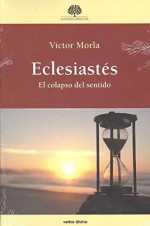 ECLISIASTÉS: EL COLAPSO DEL SENTIDO