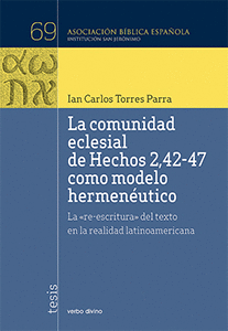 LA COMUNIDAD ECLESIAL DE HECHOS 2,42-47 COMO MODELO HERMENÉUTICO: LA RE-ESCRITURA DEL TEXTO EN LA RE
