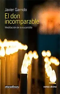 EL DON INCOMPARABLE: MEDITACIÓN DE LA  EUCARISTÍA