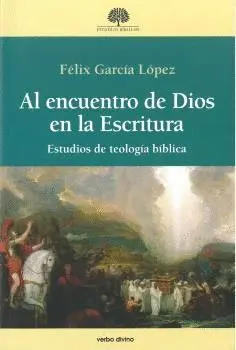 AL ENCUENTRO DE DIOS EN LA ESCRITURA: ESTUDIOS DE TEOLOGÍA BÍBLICA