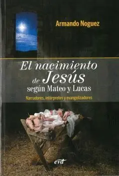 EL NACIMIENTO DE JESÚS SEGÚN MATEO Y LUCAS: NARRADORES, INTÉRPRETES Y EVANGELIZADORES