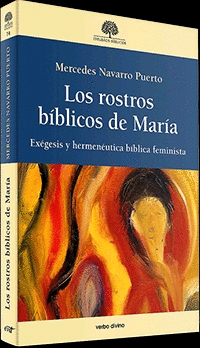 LOS ROSTROS BÍBLICOS DE MARÍA. EXÉGESIS Y HERMENÉUTICA BÍBLICA FEMINISTA