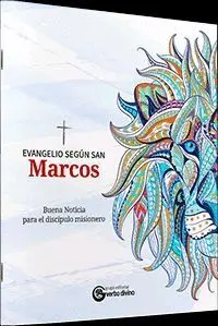 EVANGELIO SEGÚN SAN MARCOS. BUENA NOTICIA PARA EL DISCÍPULO MISIONERO