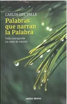 PALABRAS QUE NARRAN LA PALABRA. VIDA CONSAGRADA EN CLAVE DE MISIÓN